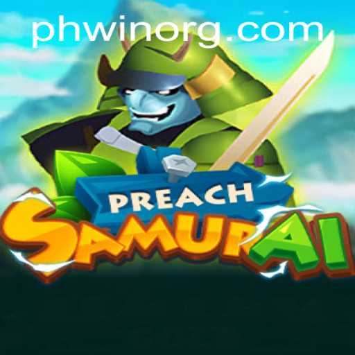 Exploring the Enchanting World of PreachSamurai and Its Unique Mechanic Phwin
